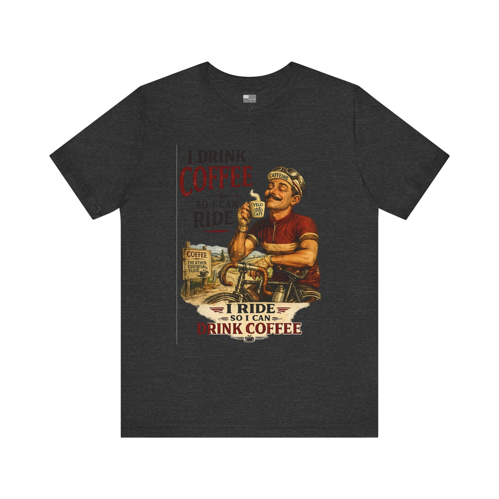 I Drink Coffee So I Can Ride - T-Shirt