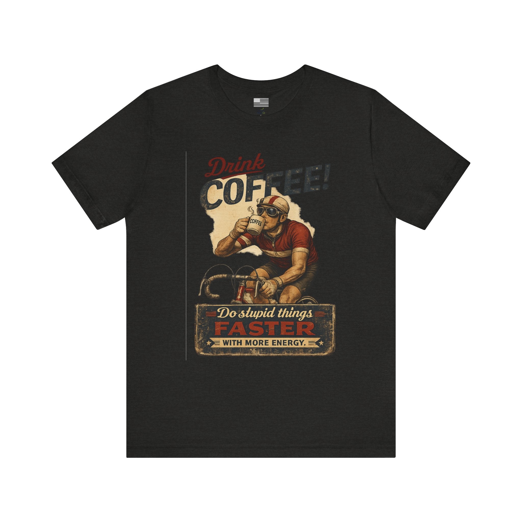 "Drink Coffee! Do Stupid Things with More Energy"  T-Shirt