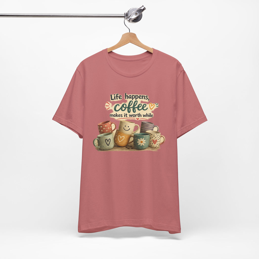 "Life happens, coffee makes it worth while" - Coffee T-Shirt