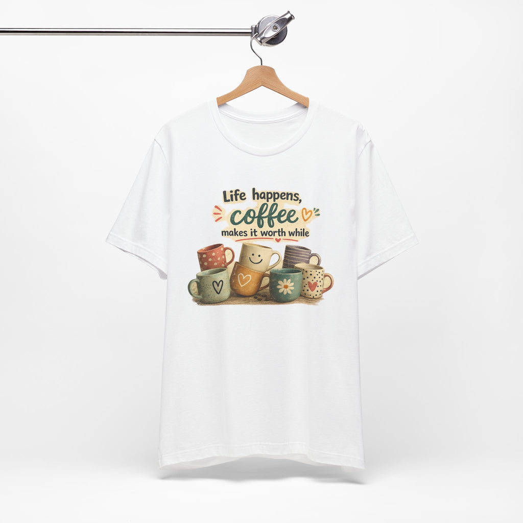 "Life happens, coffee makes it worth while" - Coffee T-Shirt