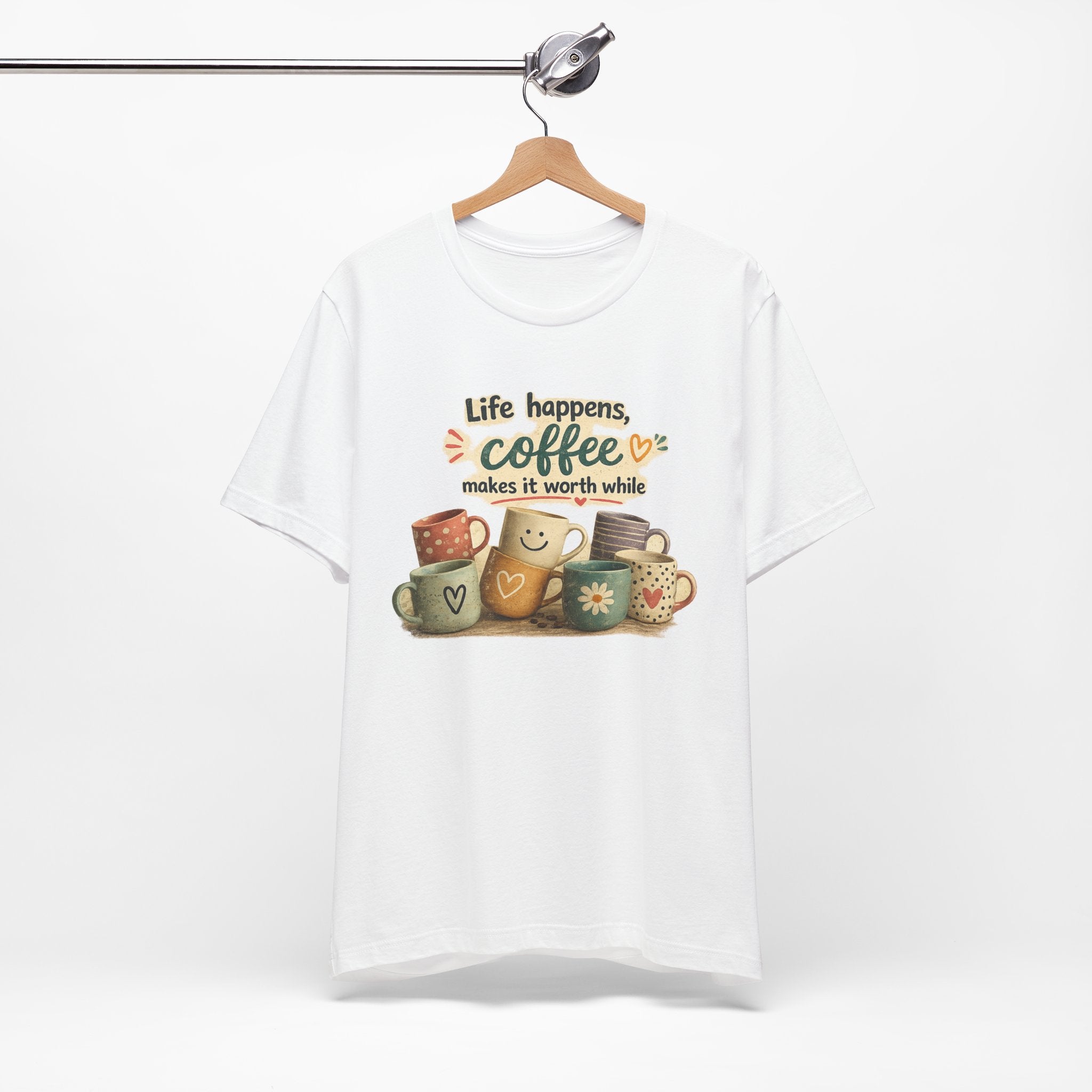 "Life happens, coffee makes it worth while" - Coffee T-Shirt
