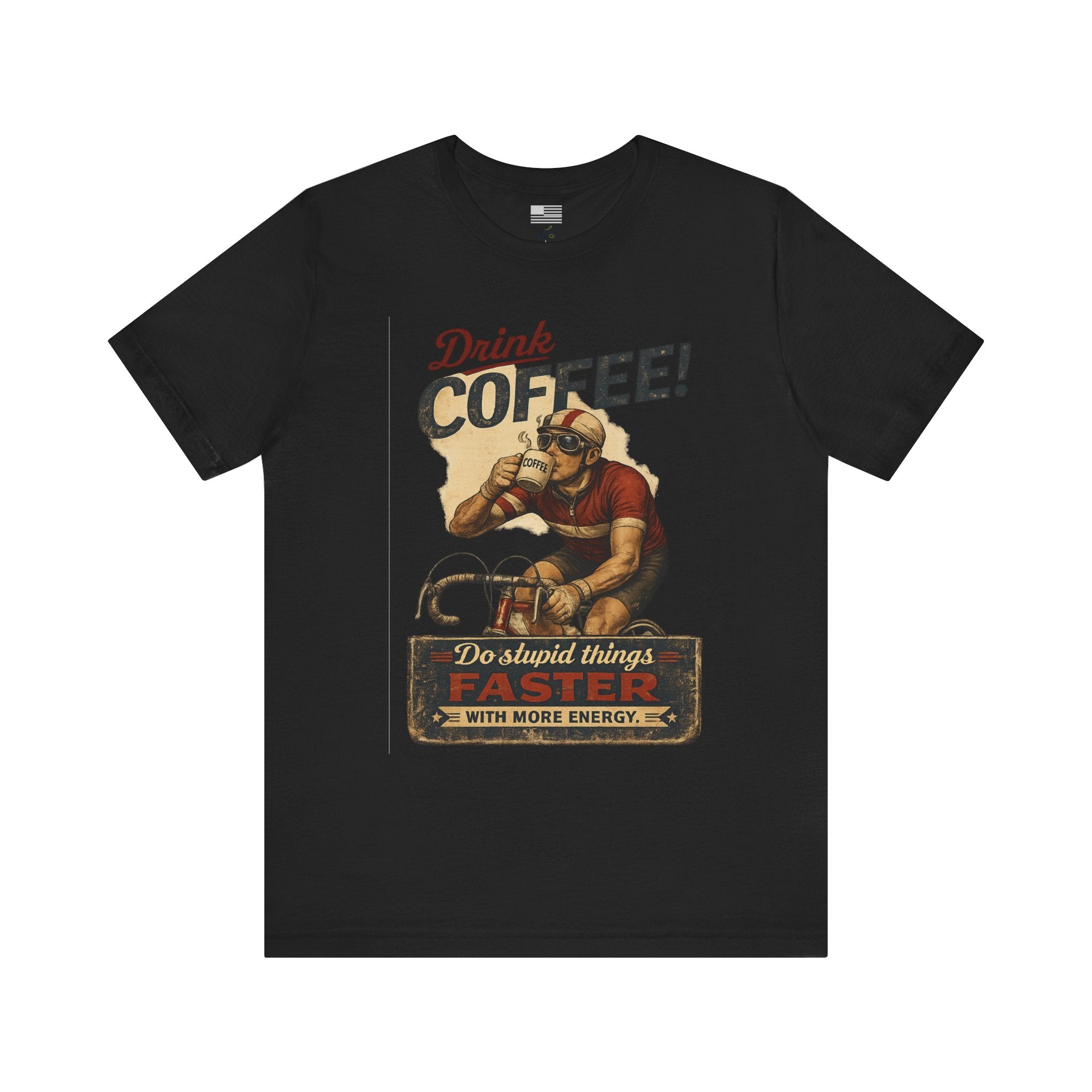 "Drink Coffee! Do Stupid Things with More Energy"  T-Shirt