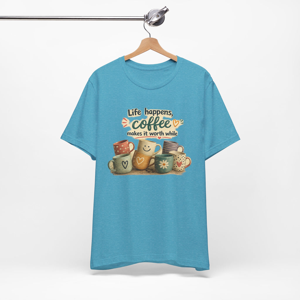 "Life happens, coffee makes it worth while" - Coffee T-Shirt