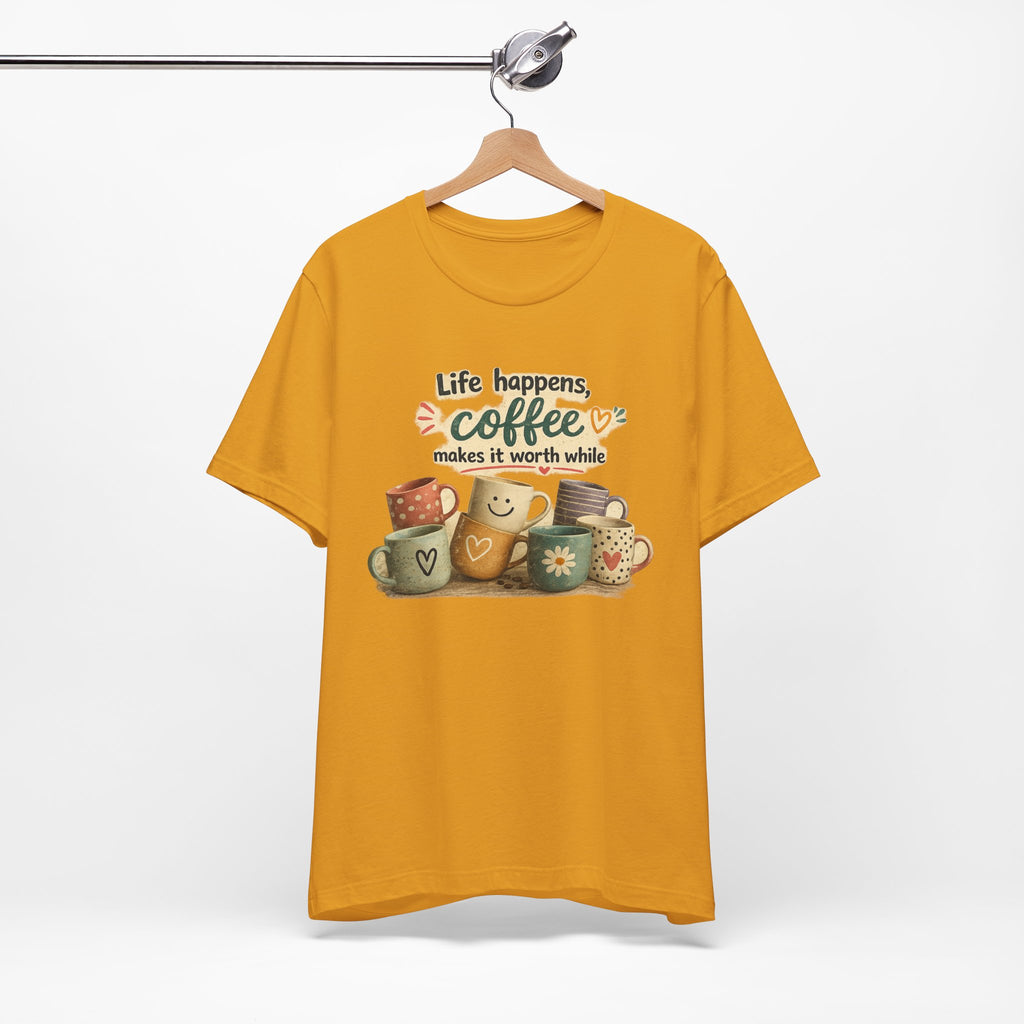 "Life happens, coffee makes it worth while" - Coffee T-Shirt