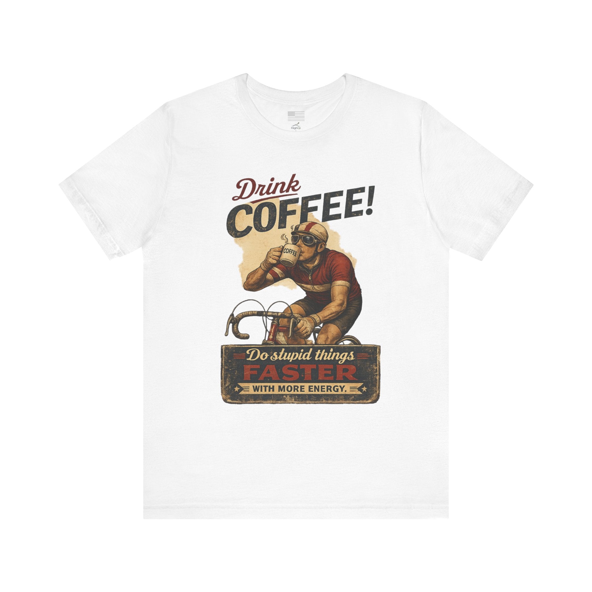 "Drink Coffee! Do Stupid Things with More Energy"  T-Shirt