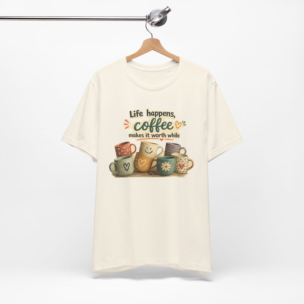 "Life happens, coffee makes it worth while" - Coffee T-Shirt