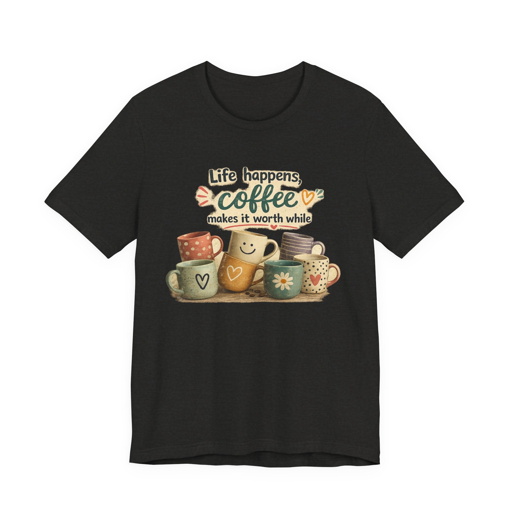 "Life happens, coffee makes it worth while" - Coffee T-Shirt
