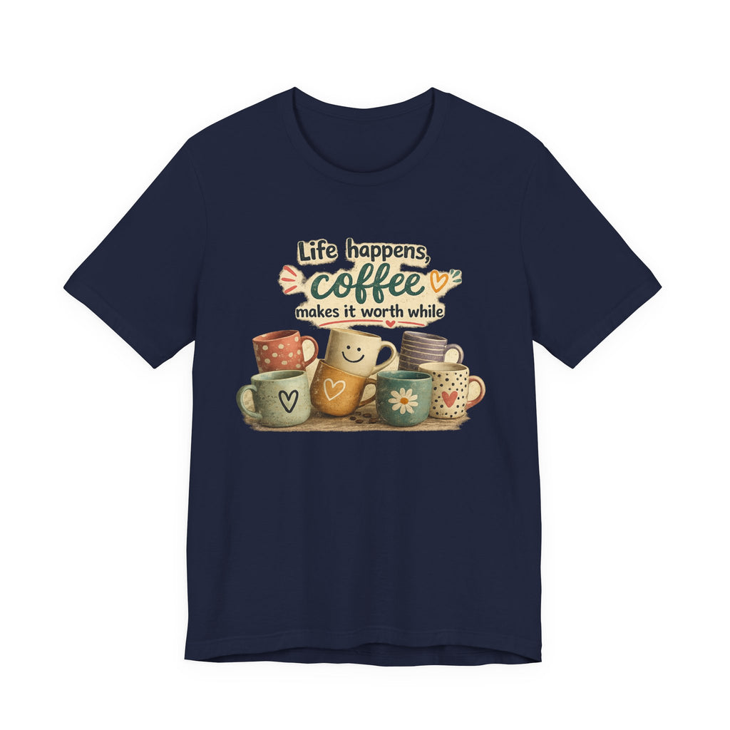 "Life happens, coffee makes it worth while" - Coffee T-Shirt