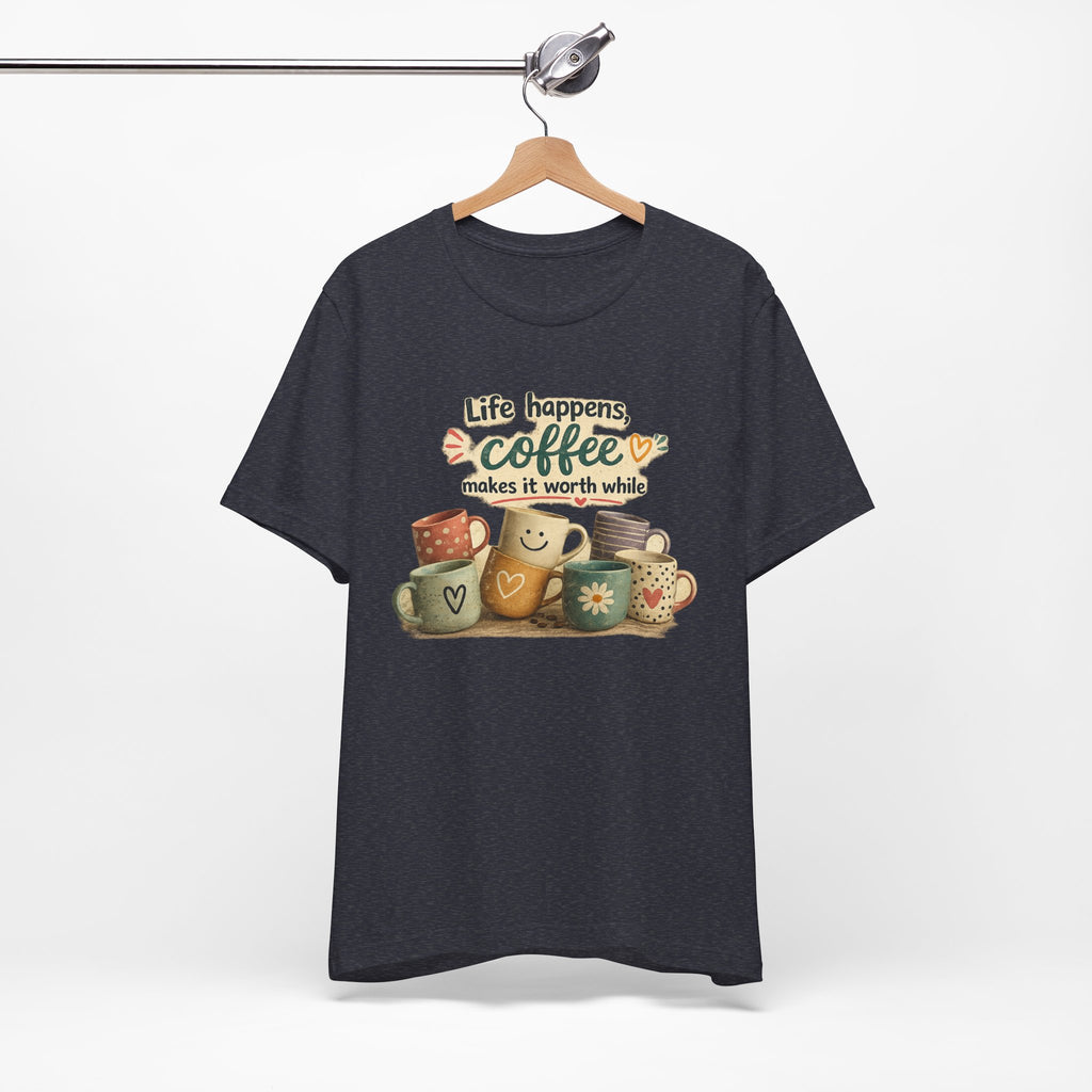 "Life happens, coffee makes it worth while" - Coffee T-Shirt