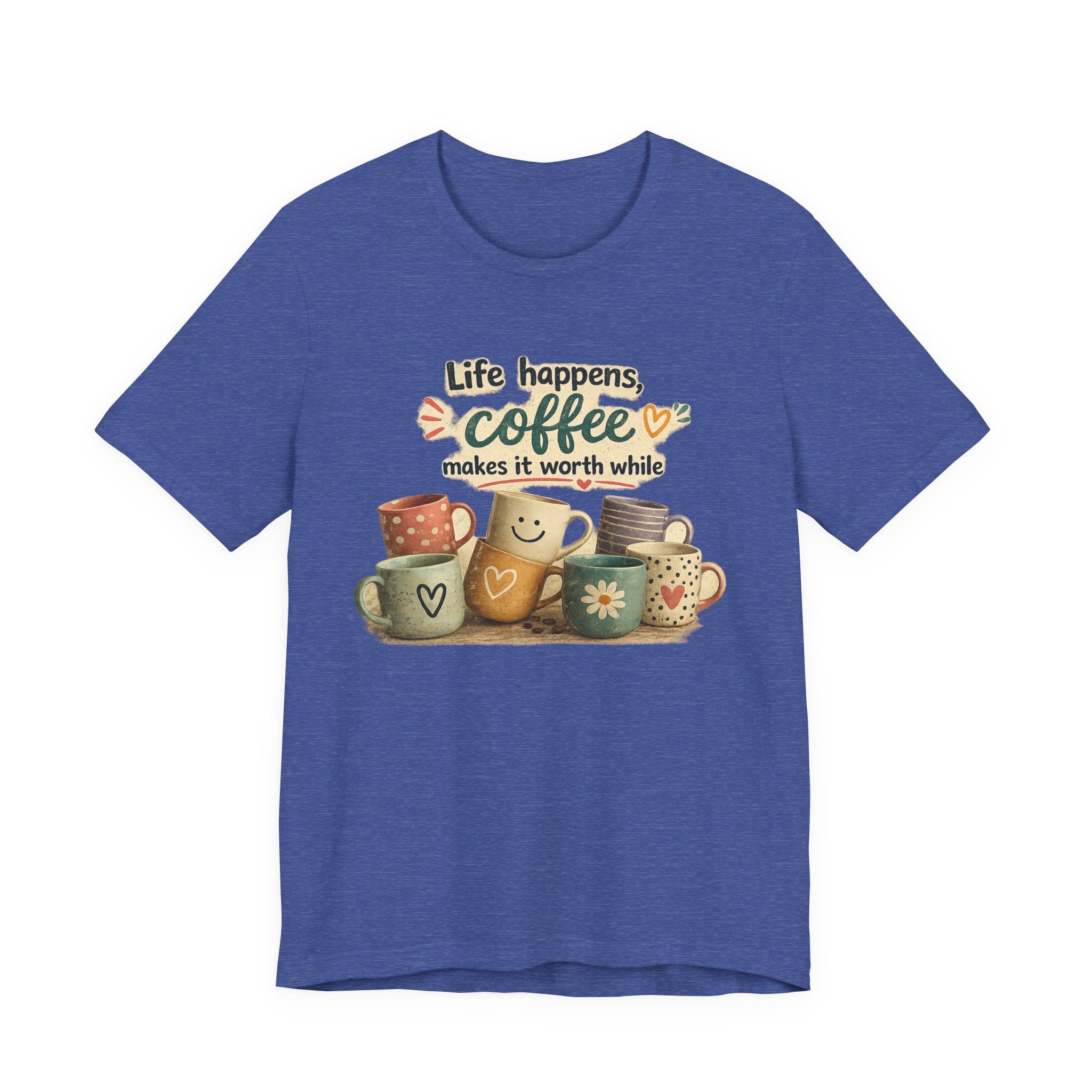 "Life happens, coffee makes it worth while" - Coffee T-Shirt