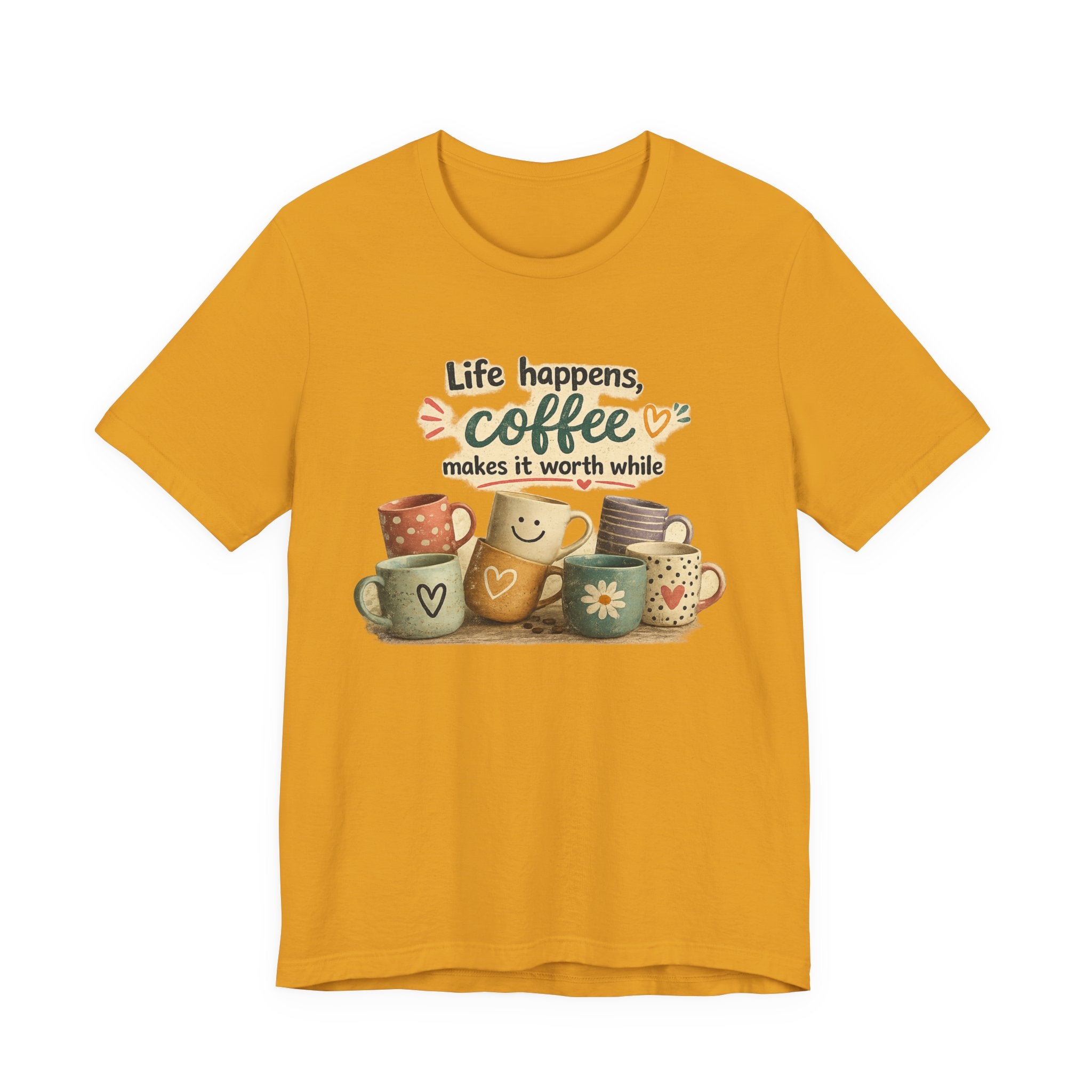 "Life happens, coffee makes it worth while" - Coffee T-Shirt