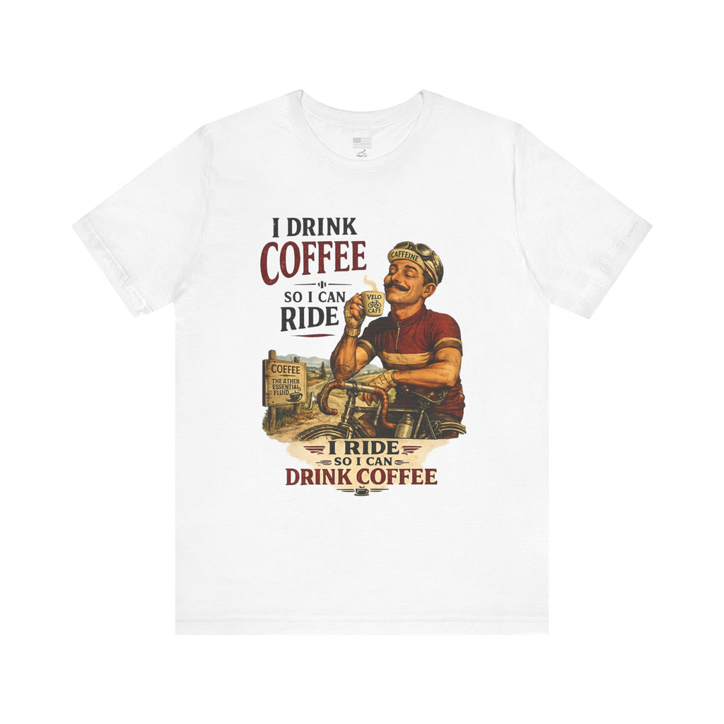 I Drink Coffee So I Can Ride - T-Shirt