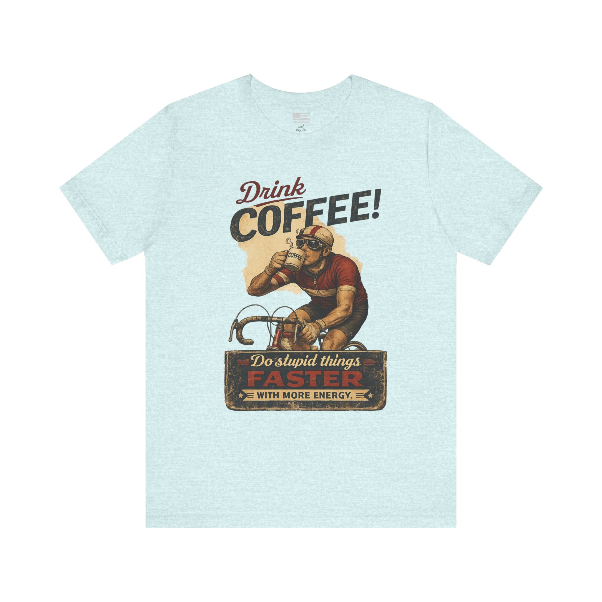 "Drink Coffee! Do Stupid Things with More Energy"  T-Shirt
