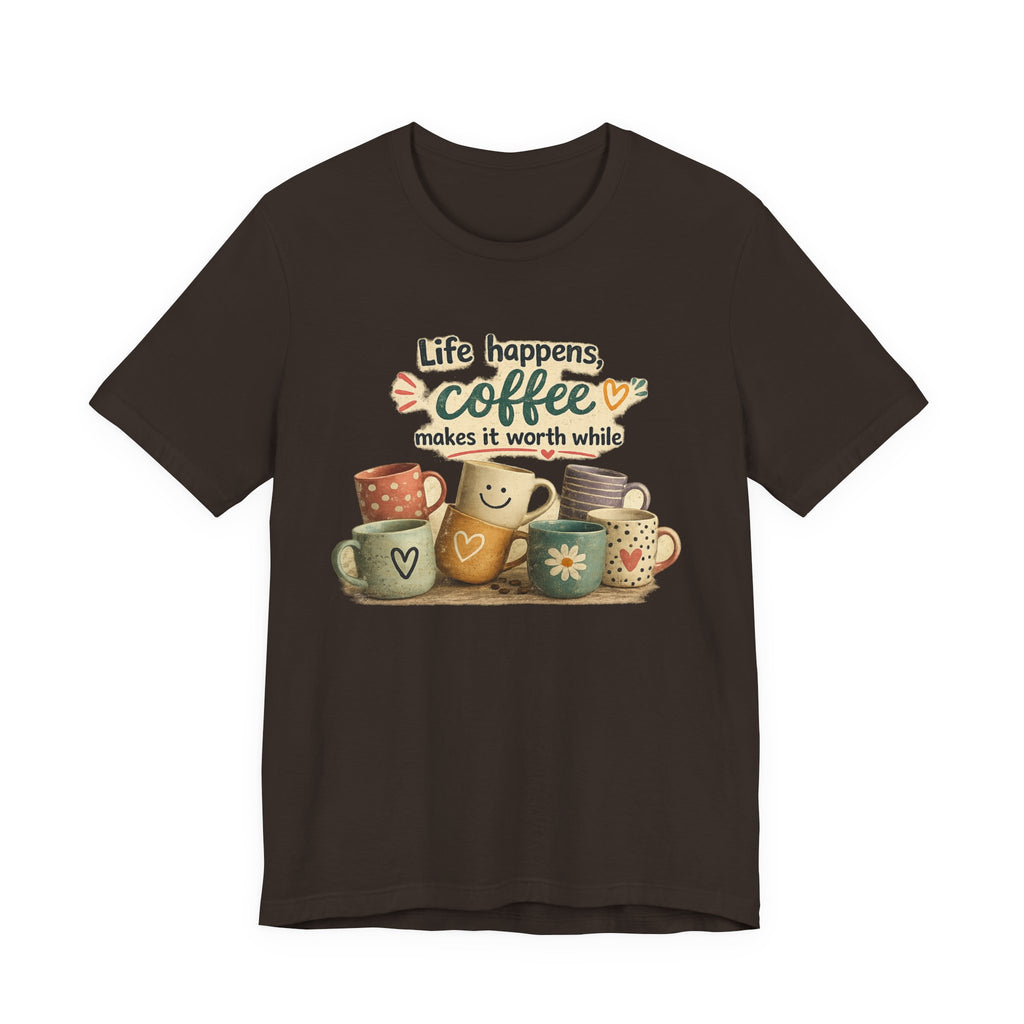 "Life happens, coffee makes it worth while" - Coffee T-Shirt