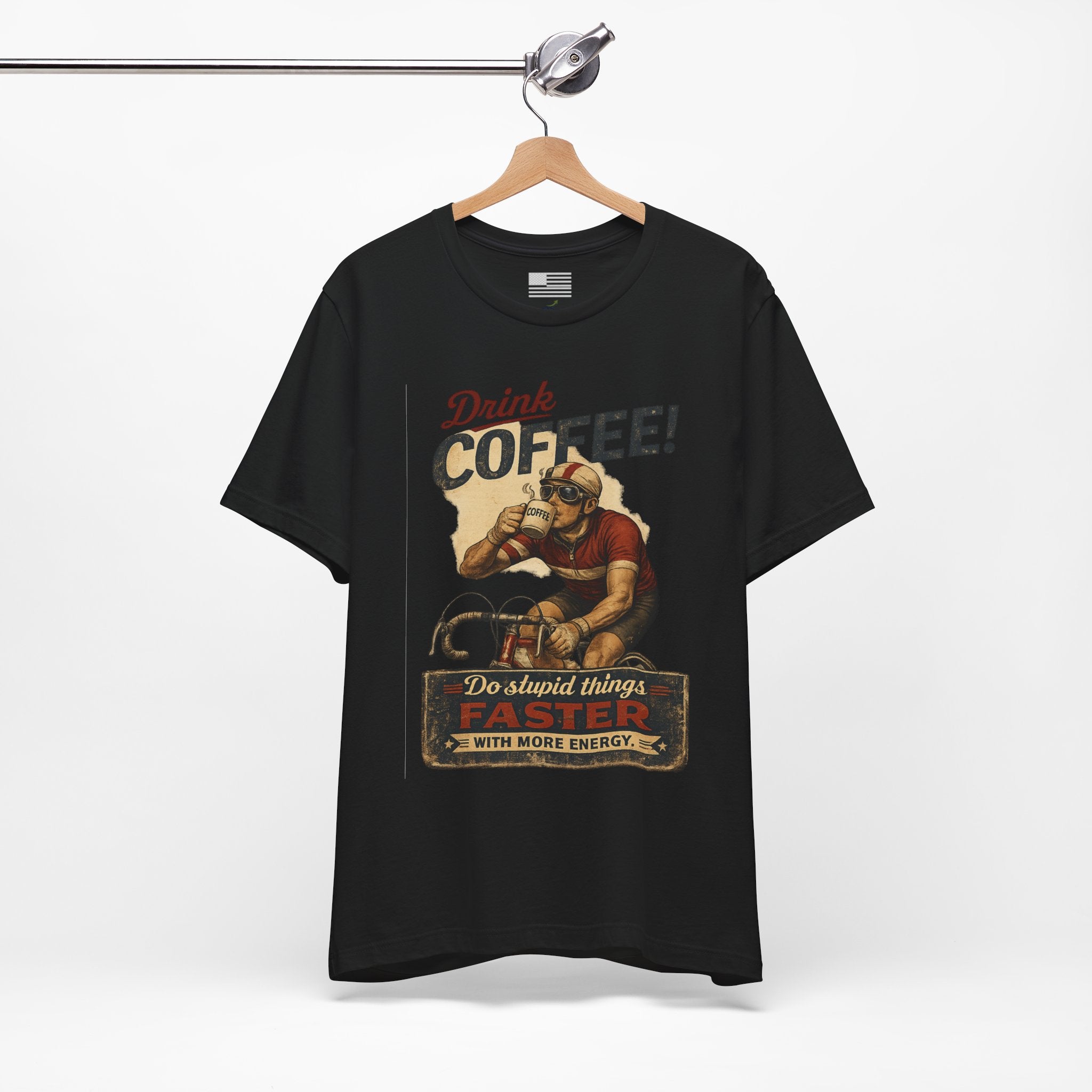 "Drink Coffee! Do Stupid Things with More Energy"  T-Shirt