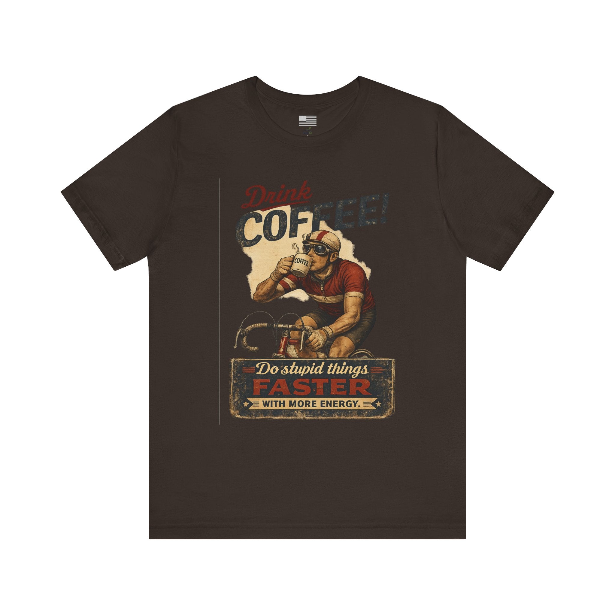 "Drink Coffee! Do Stupid Things with More Energy"  T-Shirt