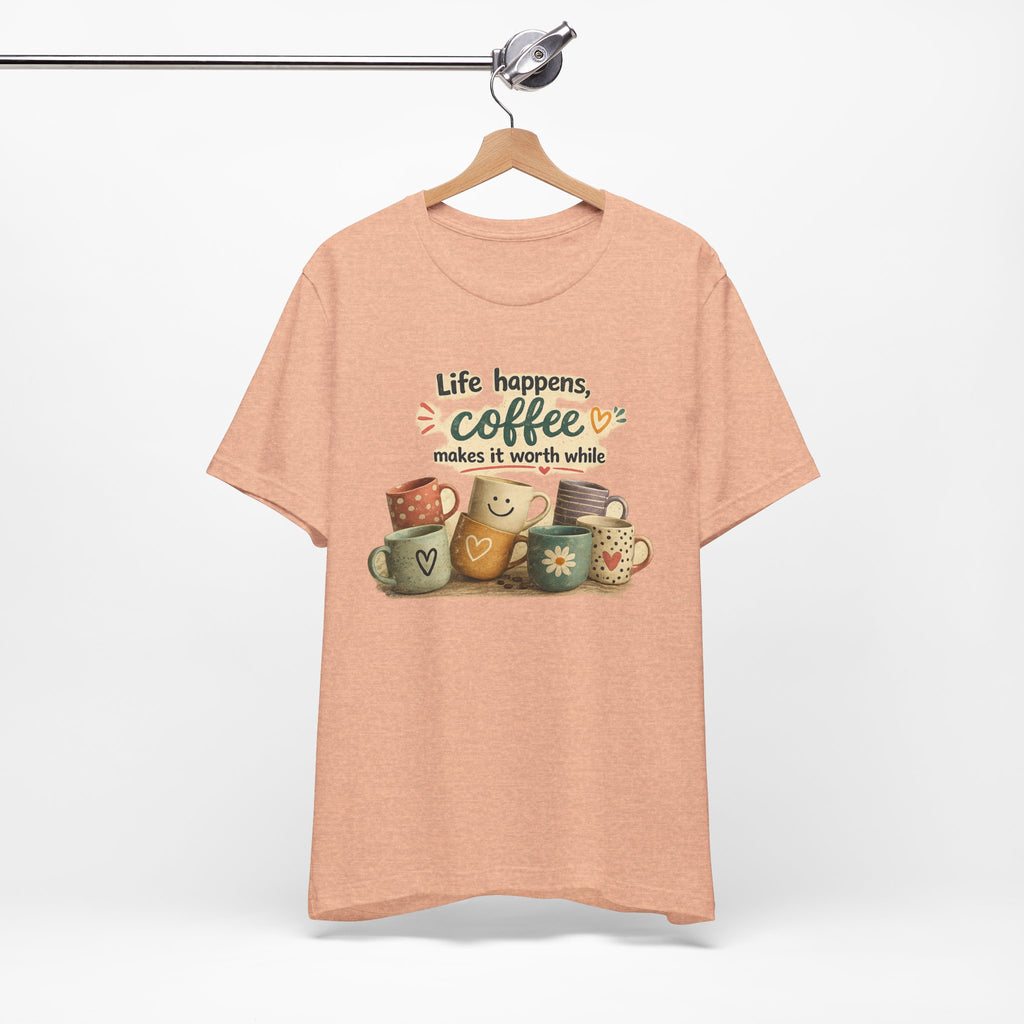 "Life happens, coffee makes it worth while" - Coffee T-Shirt