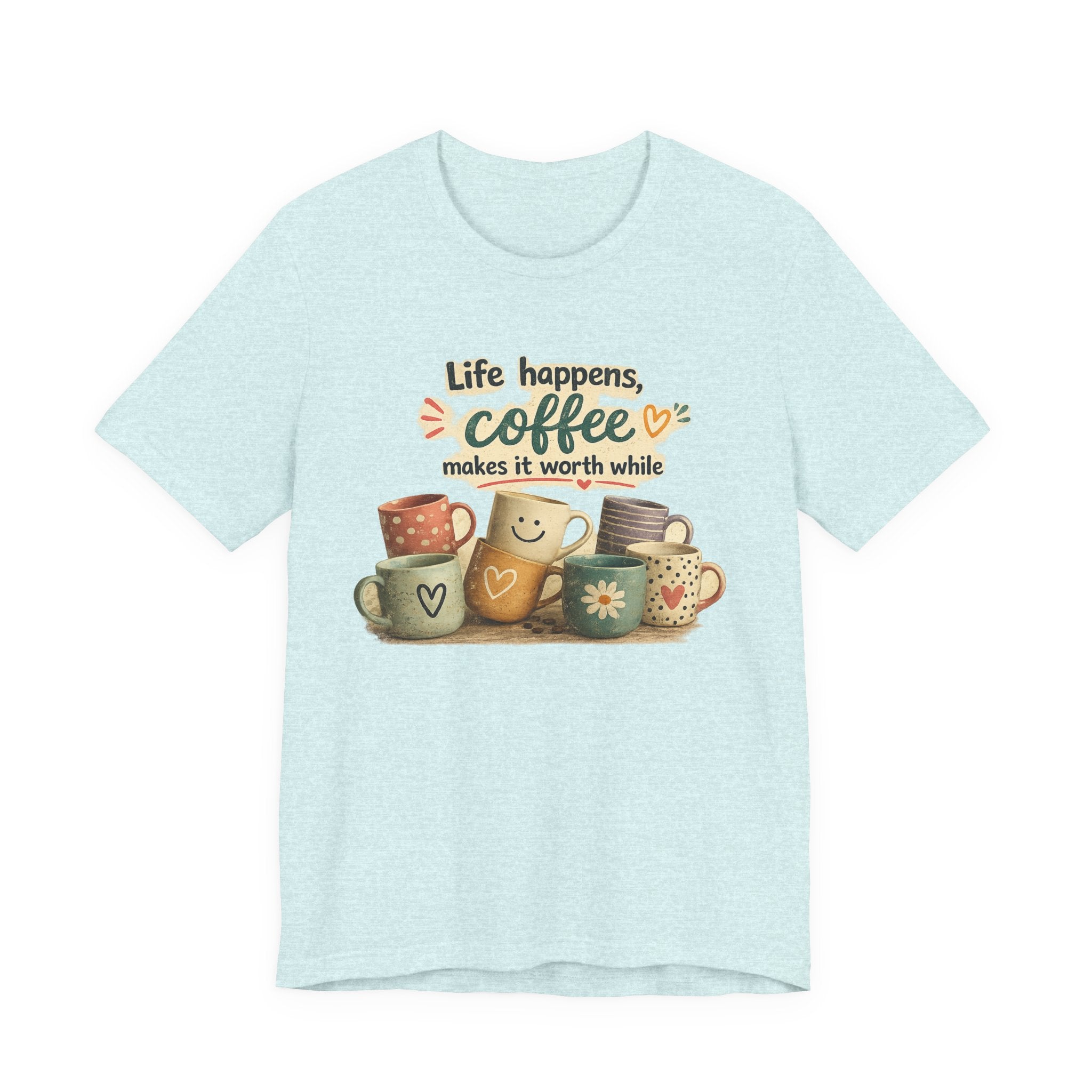 "Life happens, coffee makes it worth while" - Coffee T-Shirt