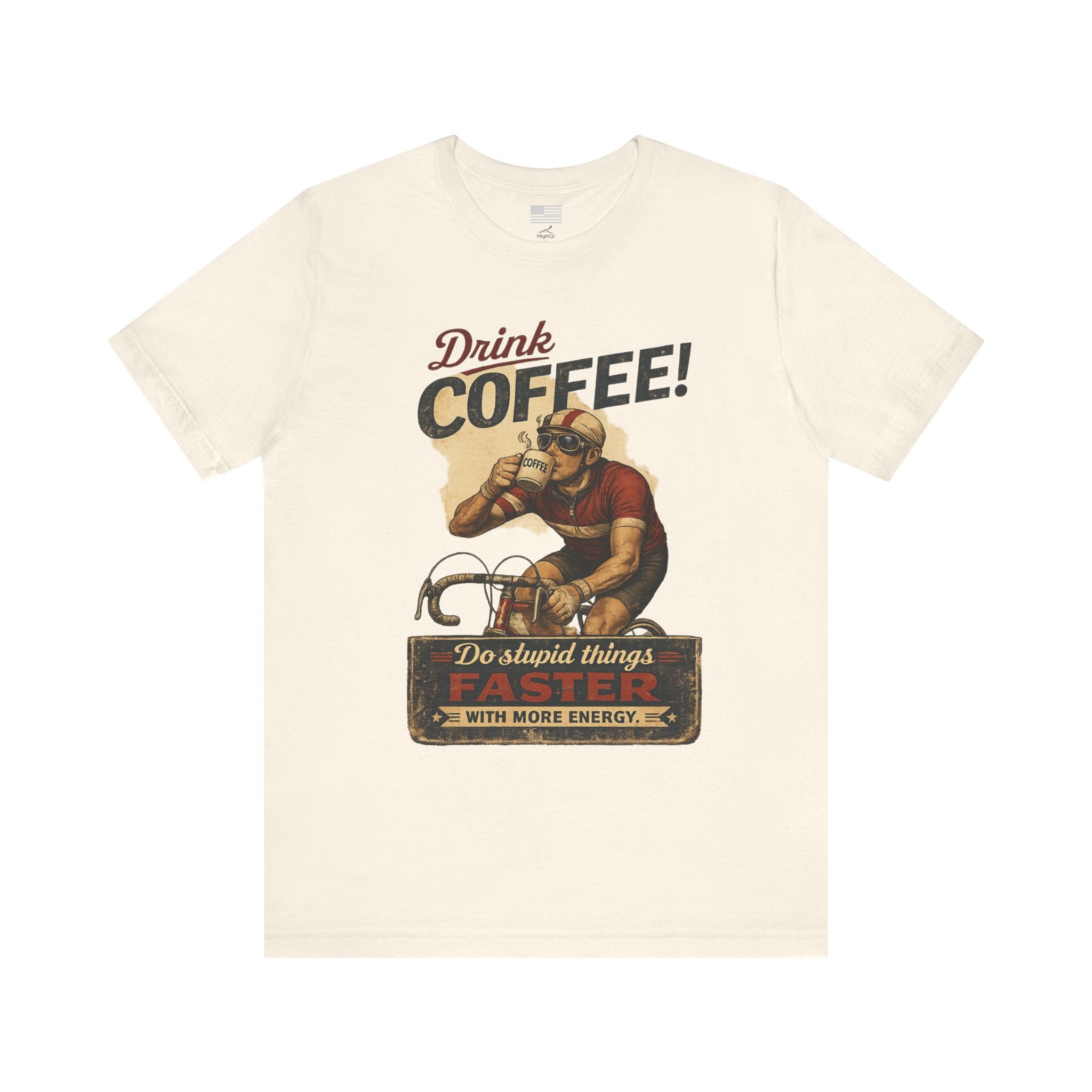 "Drink Coffee! Do Stupid Things with More Energy"  T-Shirt