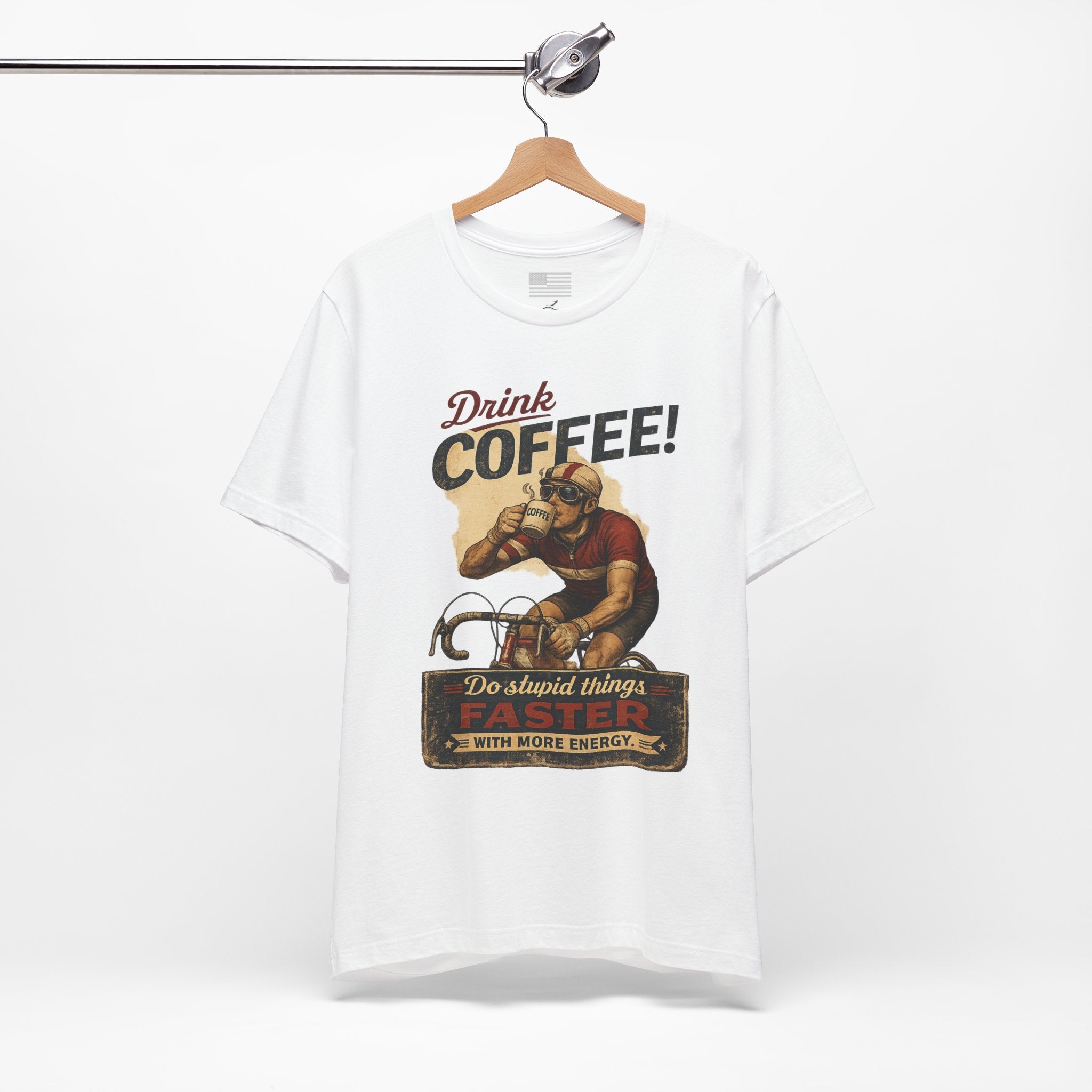 "Drink Coffee! Do Stupid Things with More Energy"  T-Shirt