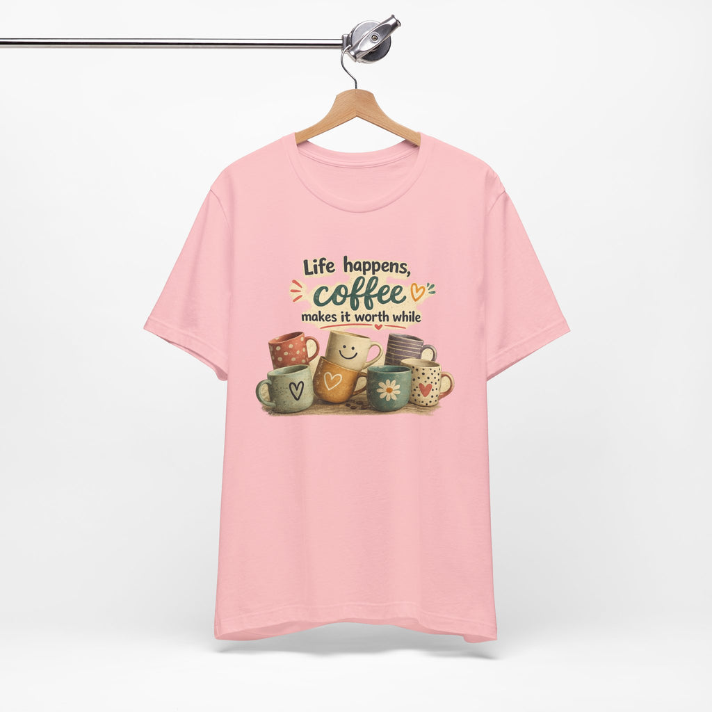 "Life happens, coffee makes it worth while" - Coffee T-Shirt