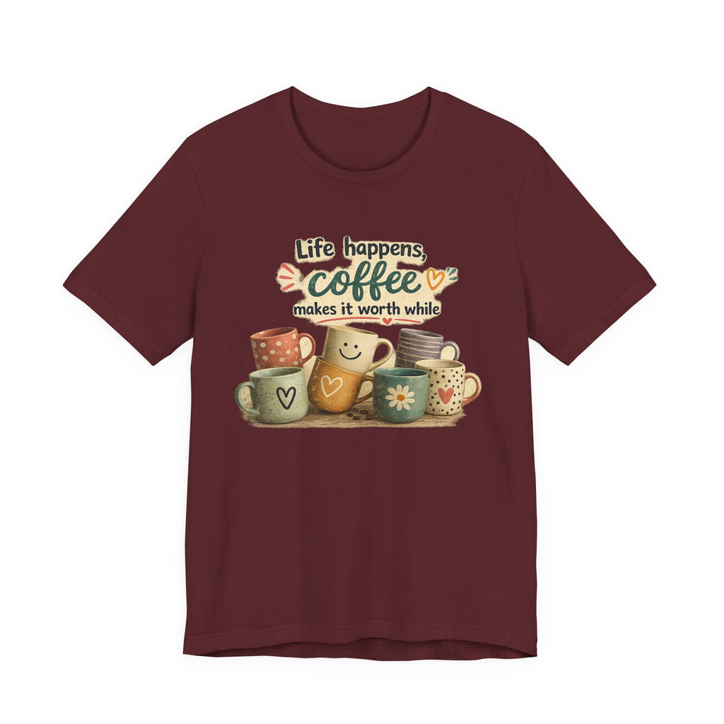 "Life happens, coffee makes it worth while" - Coffee T-Shirt