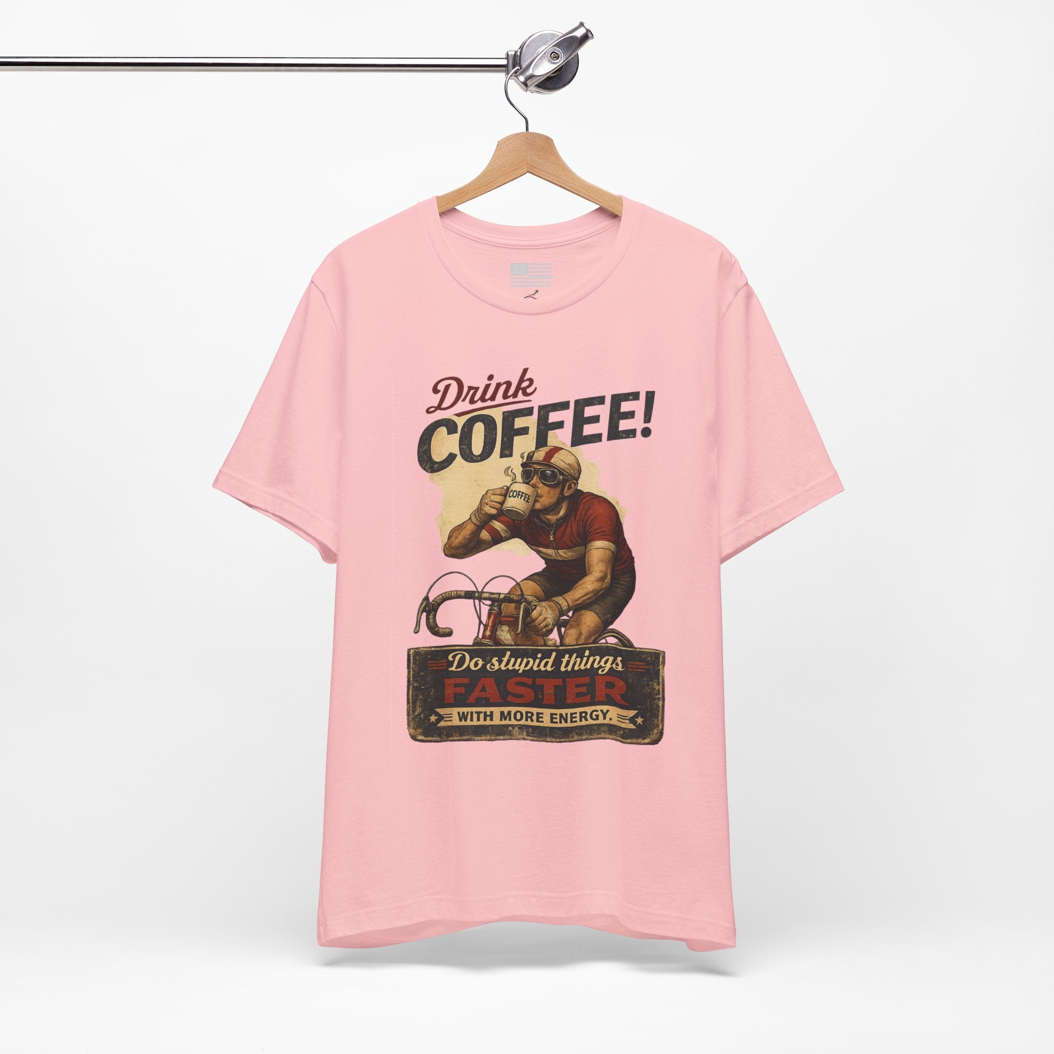 "Drink Coffee! Do Stupid Things with More Energy"  T-Shirt