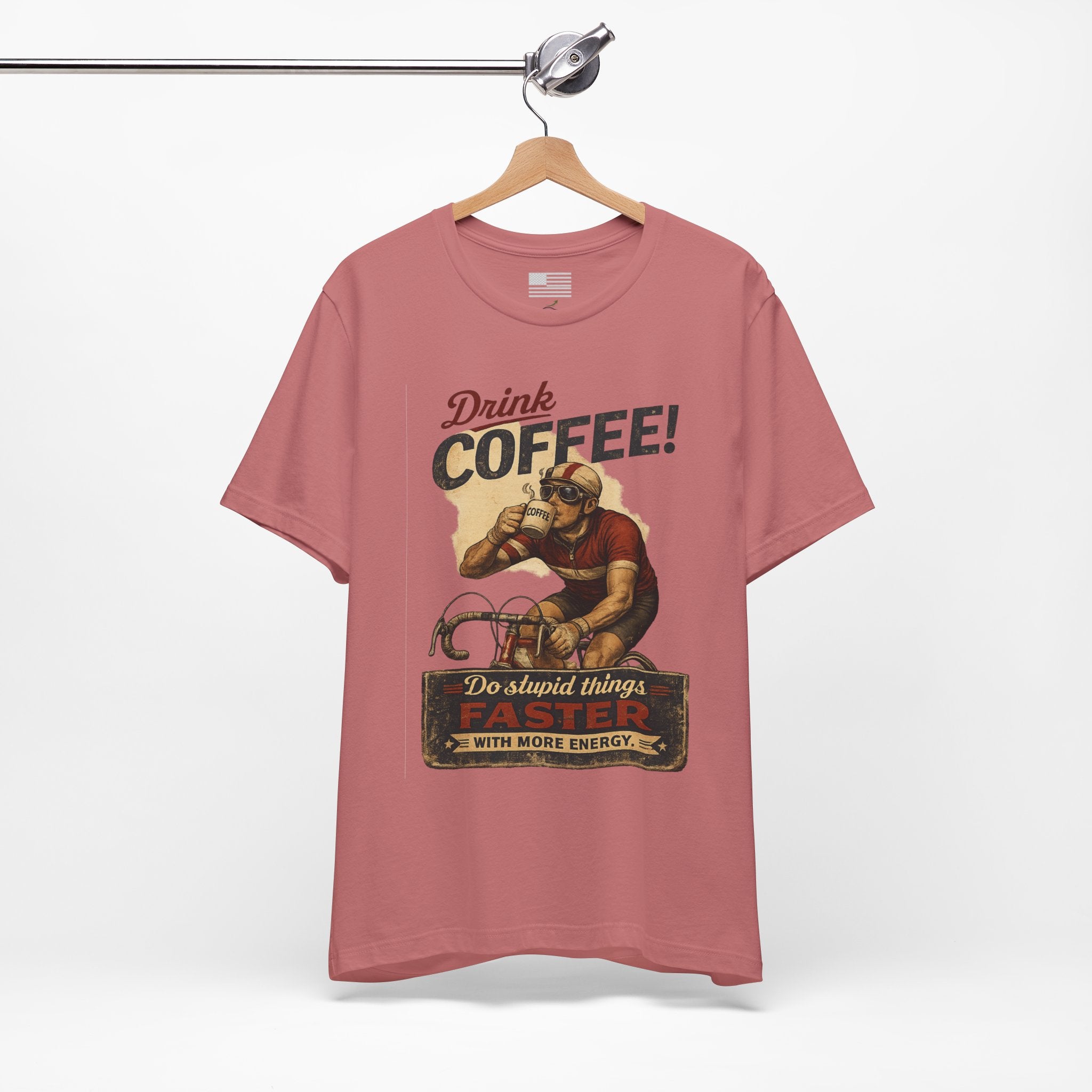 "Drink Coffee! Do Stupid Things with More Energy"  T-Shirt