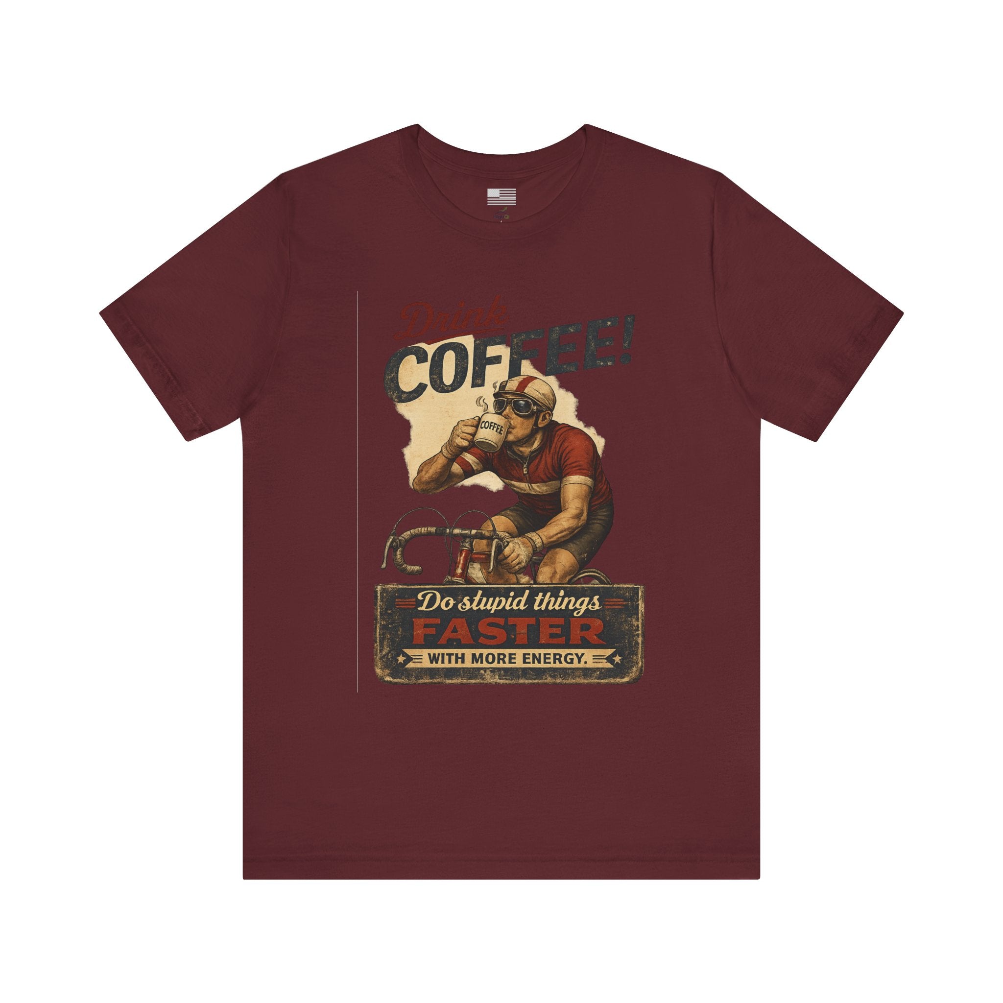 "Drink Coffee! Do Stupid Things with More Energy"  T-Shirt