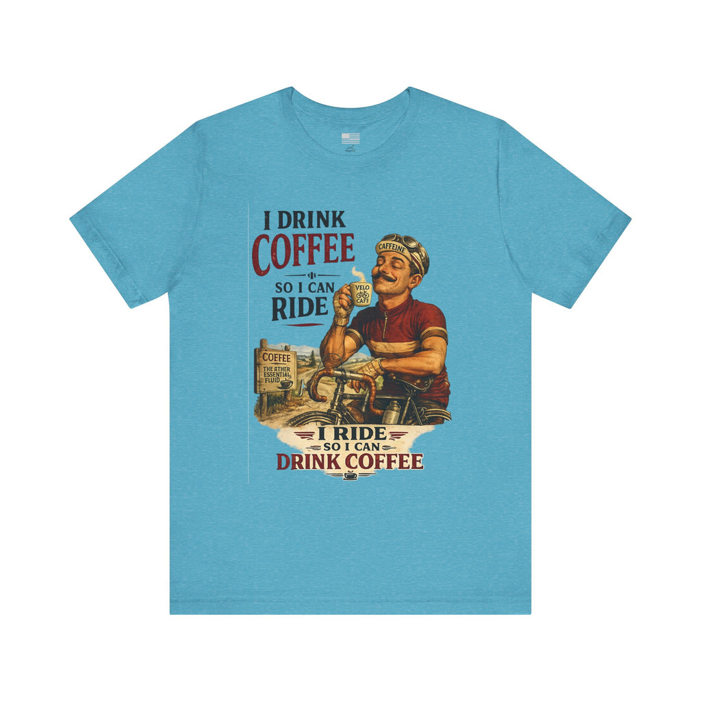 I Drink Coffee So I Can Ride - T-Shirt