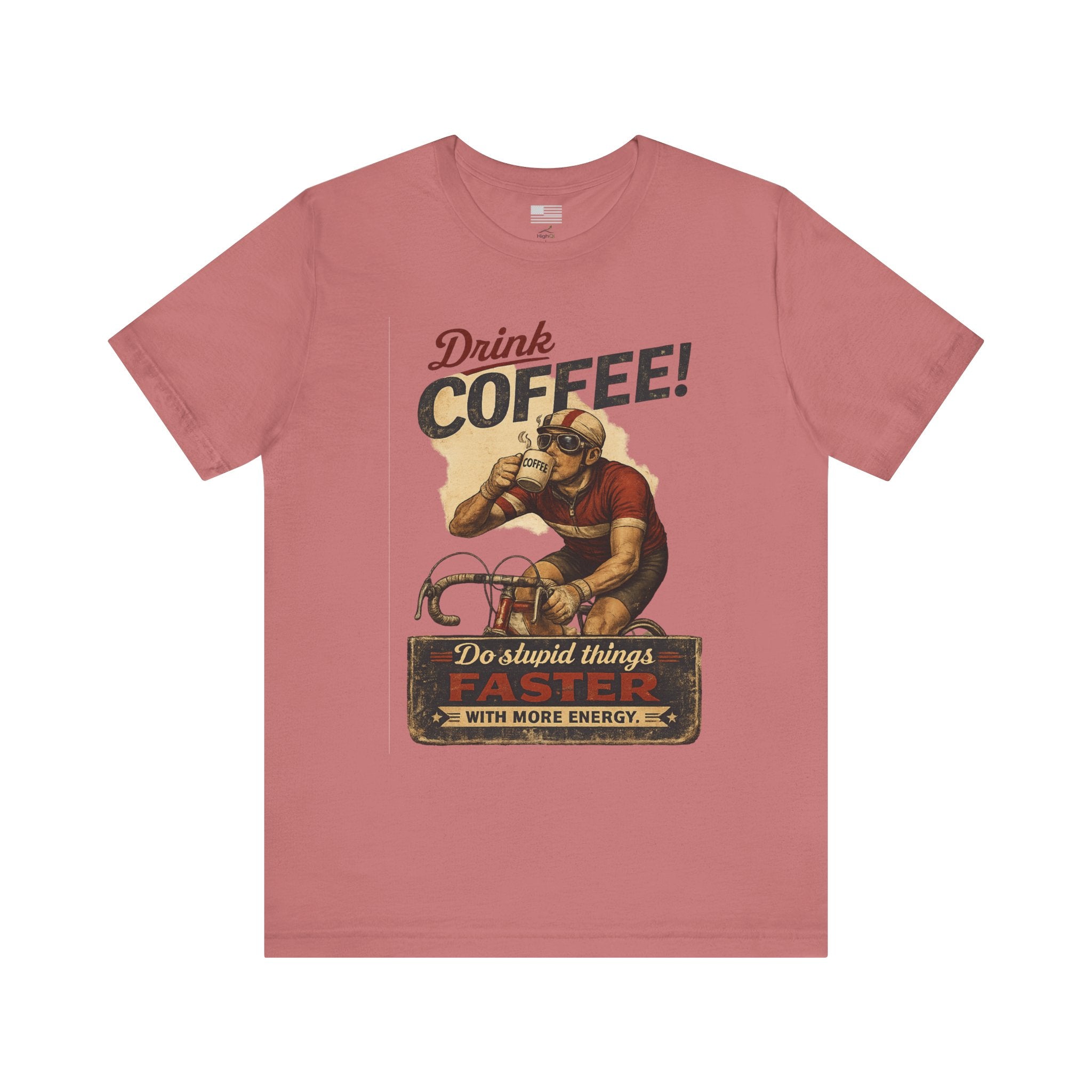 "Drink Coffee! Do Stupid Things with More Energy"  T-Shirt