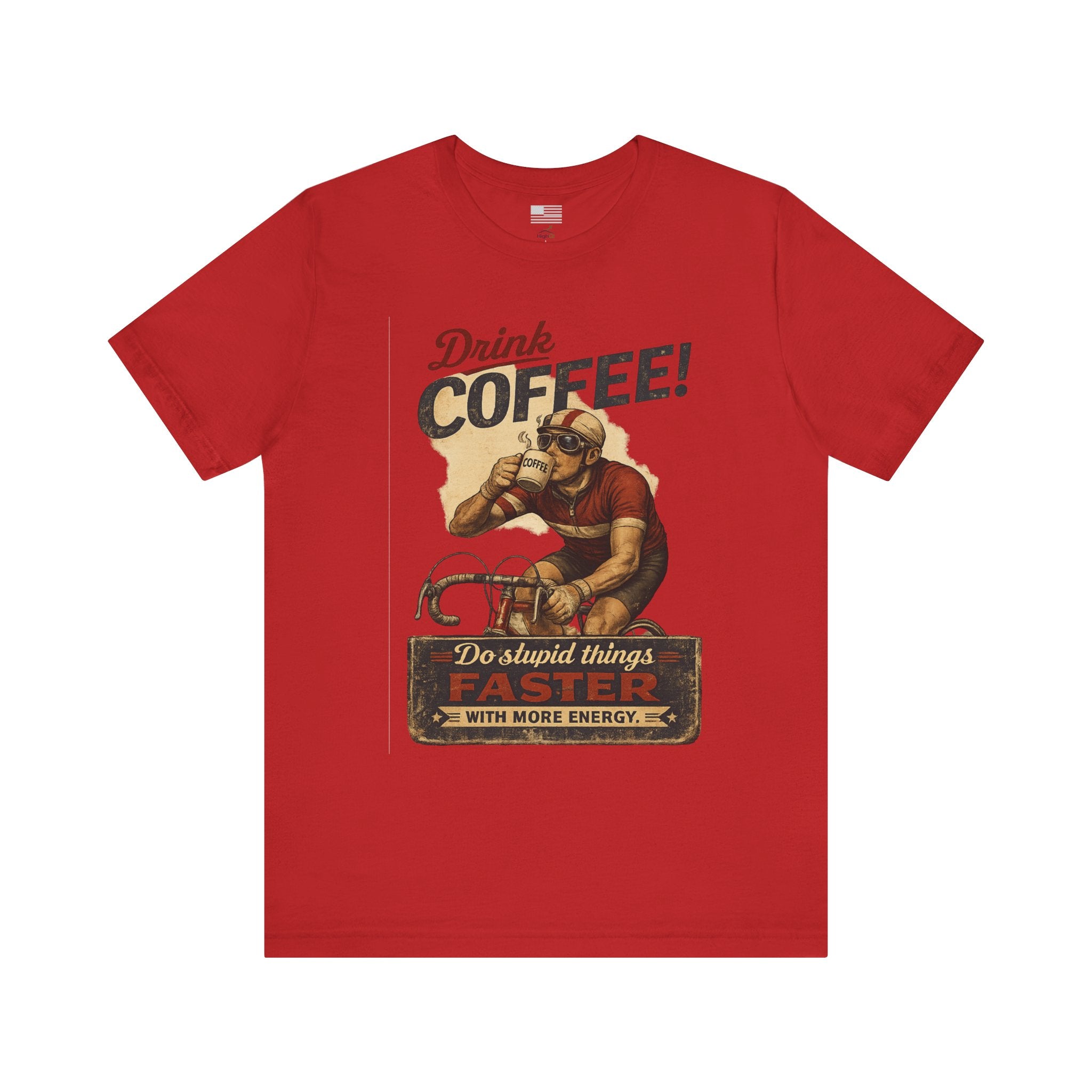"Drink Coffee! Do Stupid Things with More Energy"  T-Shirt