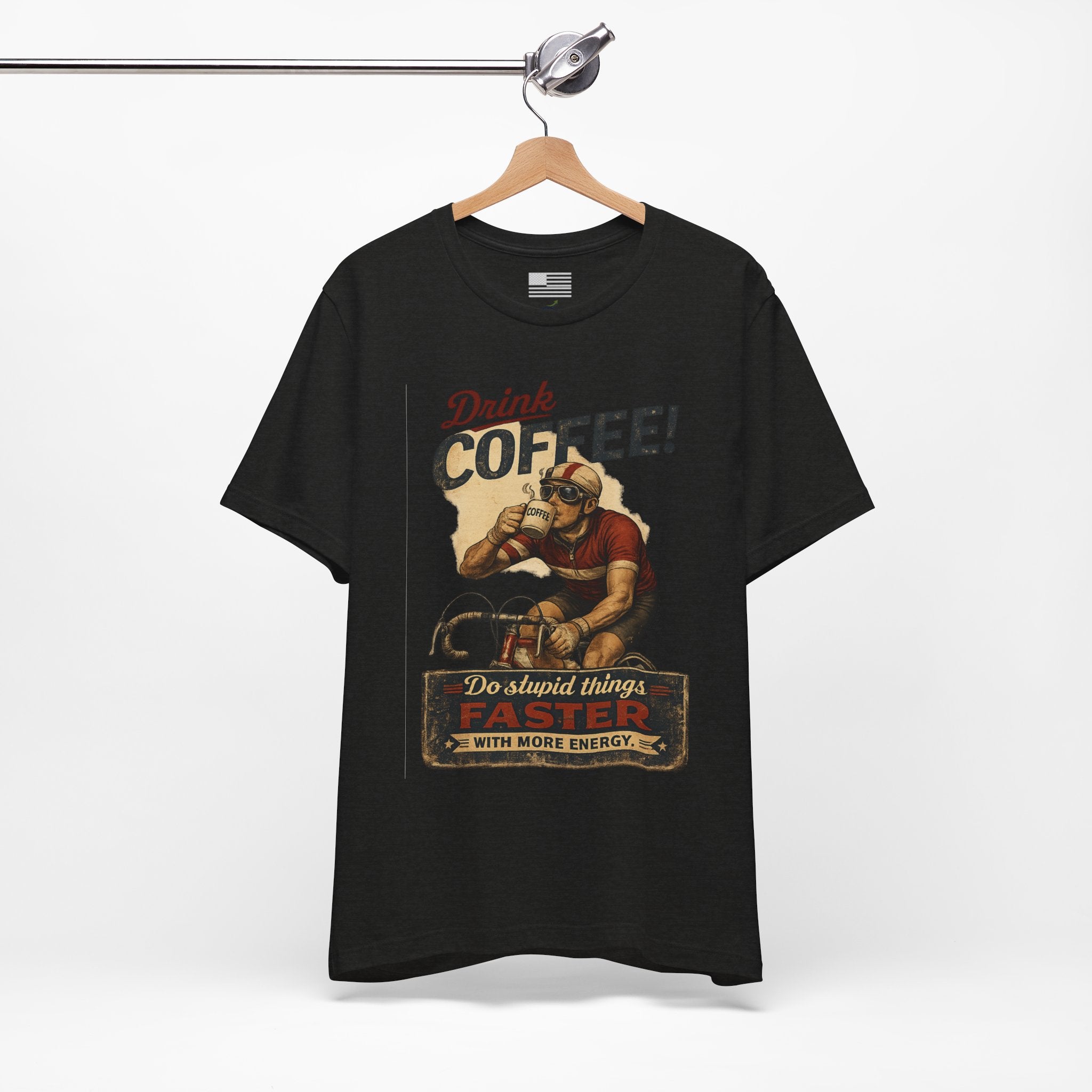 "Drink Coffee! Do Stupid Things with More Energy"  T-Shirt