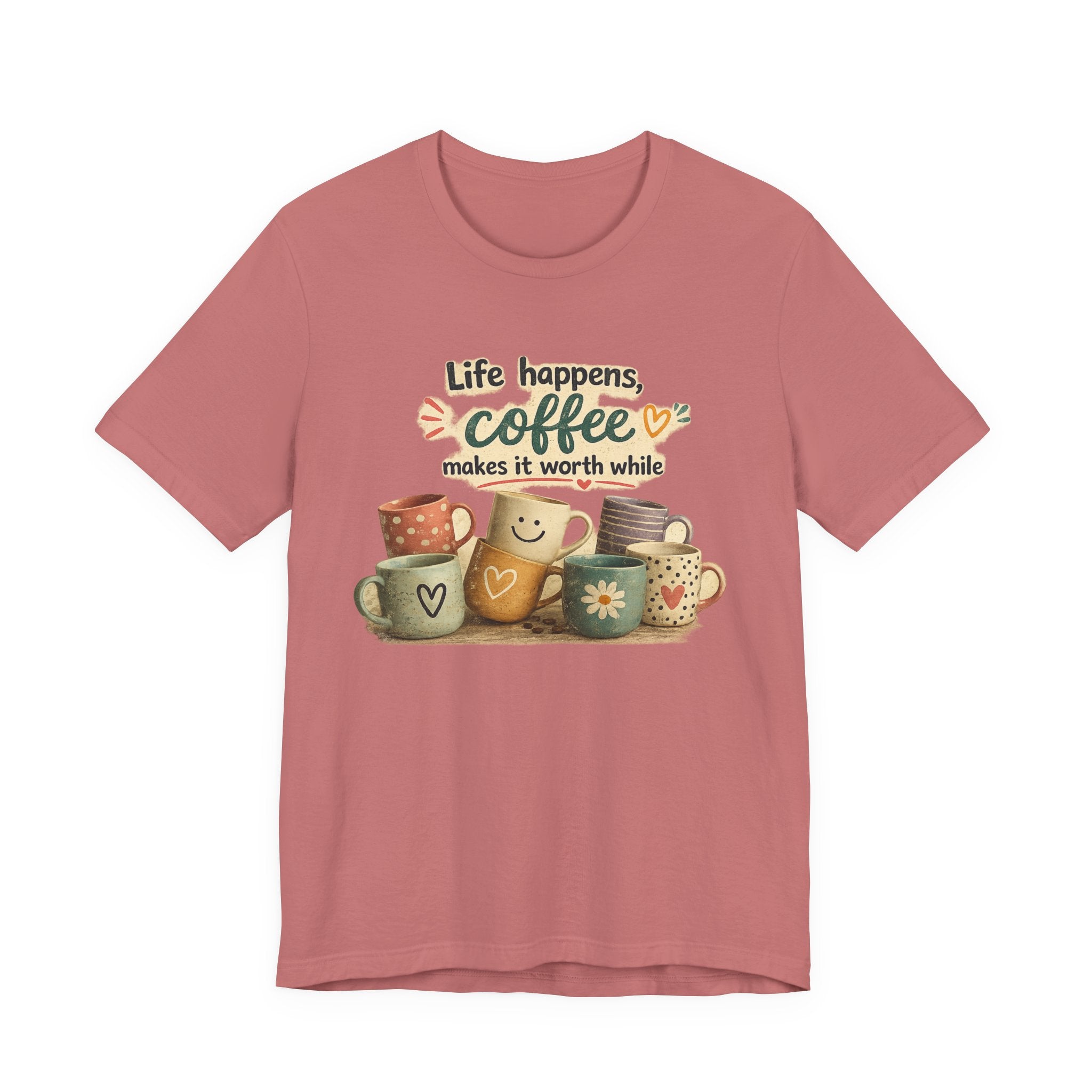 "Life happens, coffee makes it worth while" - Coffee T-Shirt