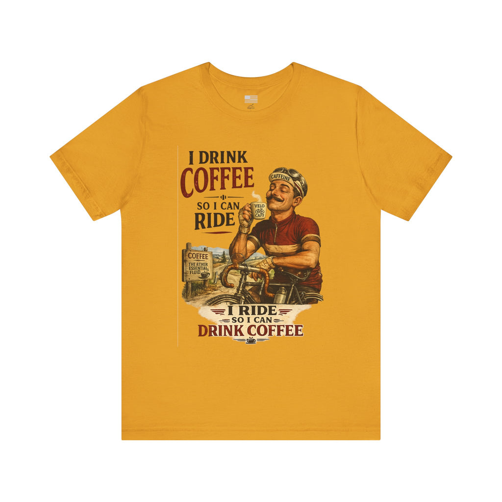 I Drink Coffee So I Can Ride - T-Shirt