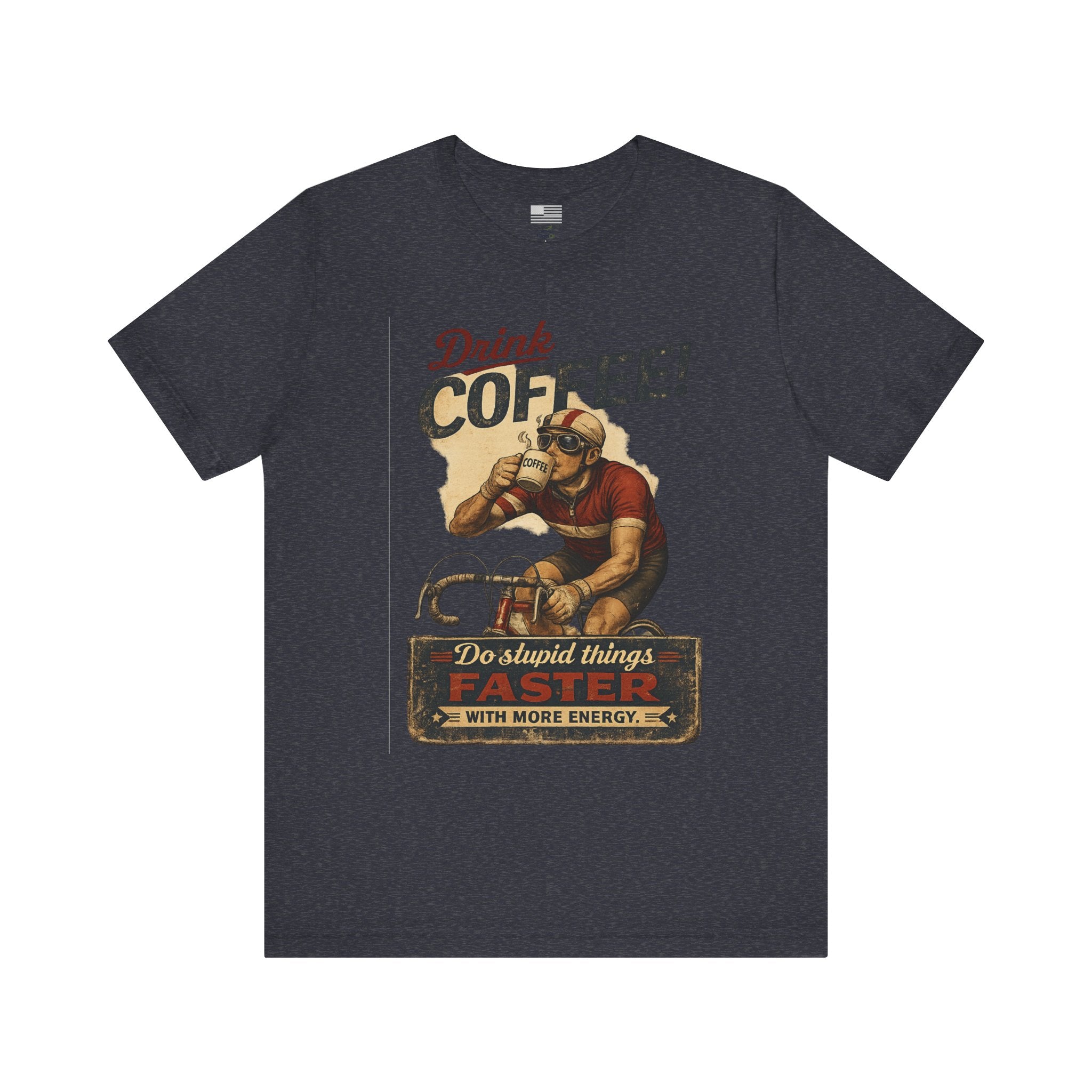 "Drink Coffee! Do Stupid Things with More Energy"  T-Shirt
